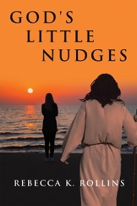 God's Little Nudges - Rebecca K. Rollins