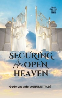 Securing an Open Heaven -  Godwyns Ade' Agbude