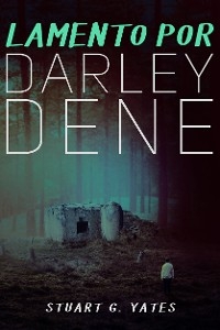 Lamento por Darley Dene - Stuart G. Yates