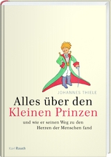 Alles über den kleinen Prinzen - Johannes Thiele