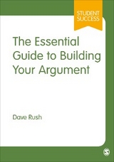 The Essential Guide to Building Your Argument - Dave Rush