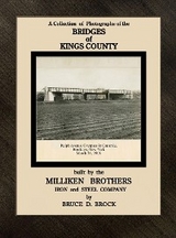Bridges  of   Kings  County  built.  by  the  Milliken  Brothers.                                                                                                                                        Bruce  D.  Brock - Bruce D Brock