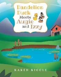 Dandelion Duck Meets Augie and Izzy -  Karen Riggle