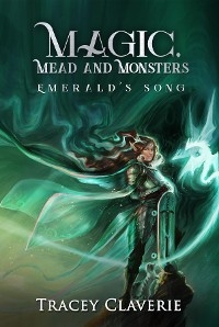 Magic, Mead, and Monsters -  Tracey Claverie