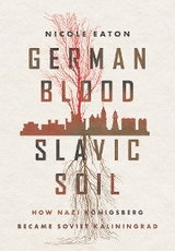 German Blood, Slavic Soil -  Nicole Eaton