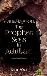 Visualization, The Prophet Sees In Adullam -  Ken Cox