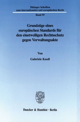 Grundzüge eines europäischen Standards für den einstweiligen Rechtsschutz gegen Verwaltungsakte. - Gabriele Knoll