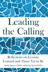 Leading the Calling - Ed.D. Spencer  Kathy, Ed.D. Eason  Lesley