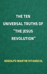 The Ten Universal Truths of “The Jesus Revolution” - Rodolfo Martin Vitangcol