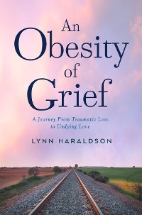 An Obesity of Grief - Lynn Haraldson