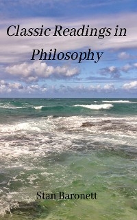 Classic Readings in Philosophy -  Stan Baronett