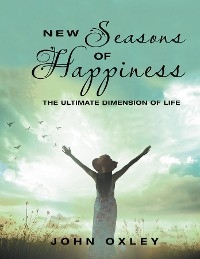 New Seasons of Happiness - John Oxley