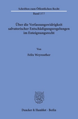 Über die Verfassungswidrigkeit salvatorischer Entschädigungsregelungen im Enteignungsrecht. - Felix Weyreuther