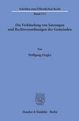 Die Verkündung von Satzungen und Rechtsverordnungen der Gemeinden. - Wolfgang Ziegler