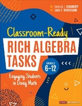 Classroom-Ready Rich Algebra Tasks, Grades 6-12 - Barbara J. Dougherty, Linda C. Venenciano