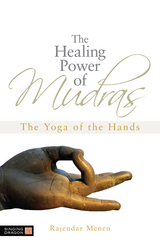 The Healing Power of Mudras - Rajendar Menen