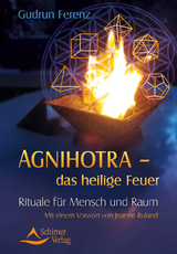 Agnihotra das heilige Feuer - Gudrun Ferenz