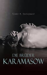 Die Brüder Karamasow - Fjodor Michailowitsch Dostojewski