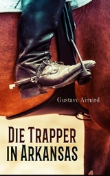 Die Trapper in Arkansas - Gustave Aimard
