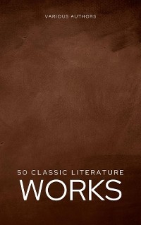 50 Classic Literature Works - Various Auhtors