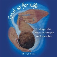 Speak up for Life - Sheryl Ende