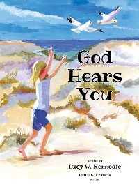 God Hears You - Lucy W. Kernodle