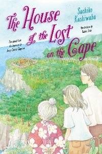 The House of the Lost on the Cape - Sachiko Kashiwaba