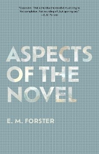 Aspects of the Novel (Warbler Classics Annotated Edition) -  E. M. Forster