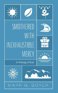 Smothered with Inexhaustible Mercy -  Mark G. Boyer