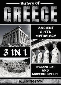History Of Greece 3 In 1 -  A.J. Kingston