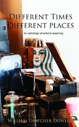 Different Times, Different Places -  WILLIAM T Dowell