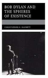 Bob Dylan and the Spheres of Existence -  Christopher B. Barnett