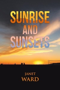 Sunrise and Sunsets -  Janet Ward