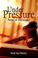 Under Pressure : Poems of Deliverance -  Sarah Jane Mackey
