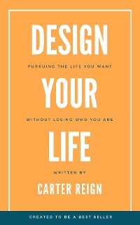 Design Your Life - Carter Reign