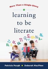 Learning to Be Literate: More Than a Single Story - Deborah MacPhee, Patricia Paugh