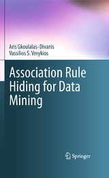 Association Rule Hiding for Data Mining - Aris Gkoulalas-Divanis, Vassilios S. Verykios