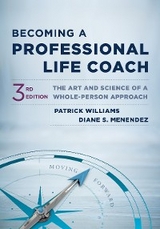 Becoming a Professional Life Coach: The Art and Science of a Whole-Person Approach (Third) - Patrick Williams, Diane S. Menendez