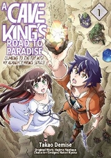 Cave King's Road to Paradise: Climbing to the Top with My Almighty Mining Skills! (Manga) Volume 1 -  Hajime Naehara