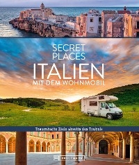 Secret Places Italien mit dem Wohnmobil - Thomas Migge; Lisa Bahnmüller