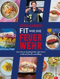 Fit wie die Feuerwehr! - Jörg Färber