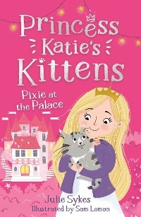 Pixie at the Palace (Princess Katie's Kittens 1) -  Julie Sykes