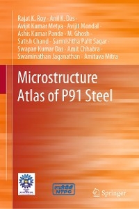 Microstructure Atlas of P91 Steel -  Satish Chand,  Ashis Kumar Panda,  Rajat K. Roy,  Sarmishtha Palit Sagar,  Amit Chhabra,  Anil K. Das,  Swapan Kumar Das,  M. Ghosh,  Swaminathan Jaganathan,  Avijit Kumar Metya,  Amitava Mitra,  Avijit Mondal