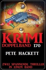 Krimi Doppelband 170 - Zwei spannende Thriller in einem Band - Pete Hackett