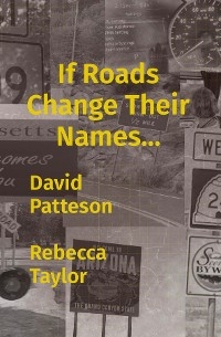 If Roads Change Their Names... -  David M Patteson,  Rebecca L Taylor