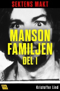 Sektens makt – Manson-familjen del 1 - Kristoffer Lind