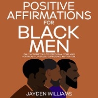 Positive Affirmations for Black Men - Aaliyah Williams