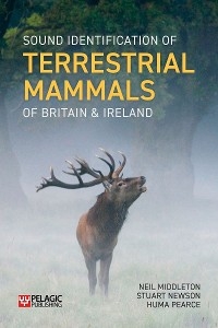 Sound Identification of Terrestrial Mammals of Britain & Ireland -  Neil Middleton,  Stuart Newson,  Huma Pearce