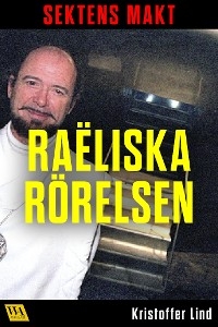 Sektens makt – Raëliska rörelsen - Kristoffer Lind