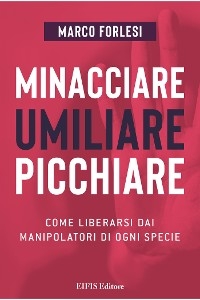 Minacciare, umiliare, picchiare - Marco Forlesi